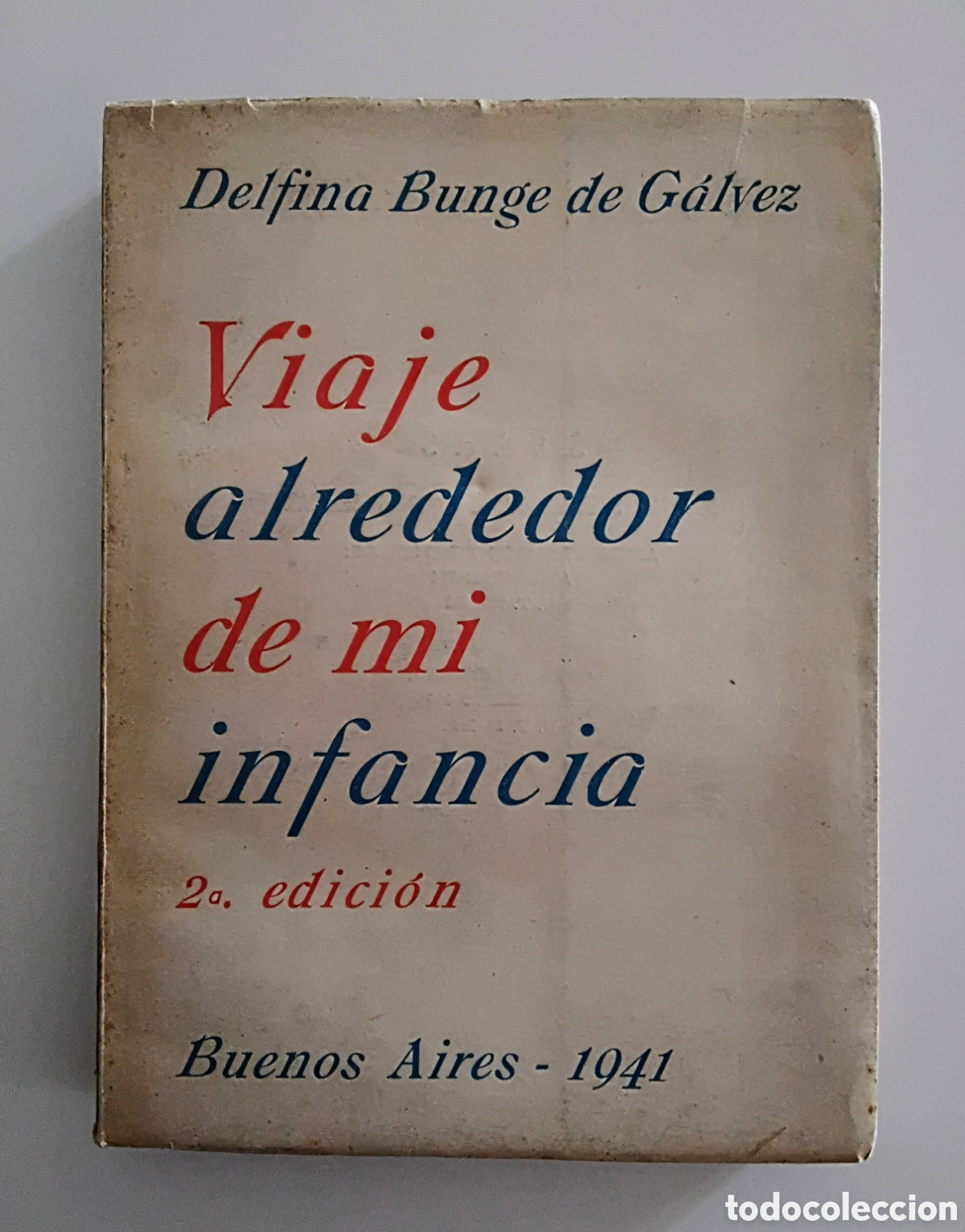 Gebrauchte B&uuml;cher: Delfina Bunge de G&aacute;lvez &mdash; Viaje alrededor de mi infancia. Buenos Aires, 1941 (2&ordf; edici&oacute;n)