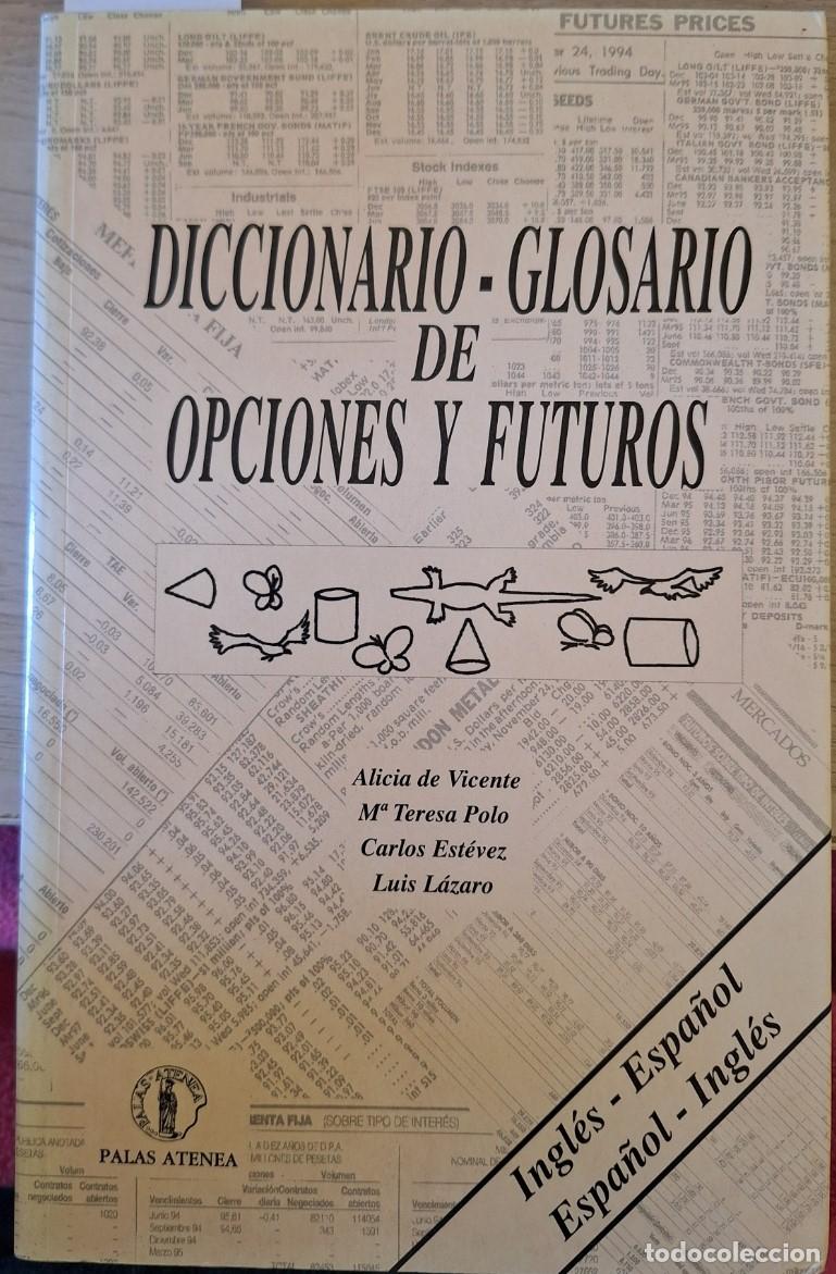 Libros de segunda mano: DICCIONARIO GLOSARIO DE OPCIONES Y FUTUROS. - VICENTE/POLO/ESTEVEZ/LAZARO, Alicia de/M&ordf; Teresa/Carlo