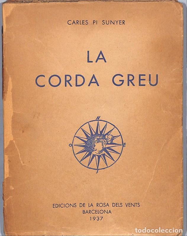 Libros de segunda mano: LA CORDA GREU. - Pi Sunyer, Carles. - Rosa Dels Vents - 1937 - 2&ordf; ed. - Barcelona