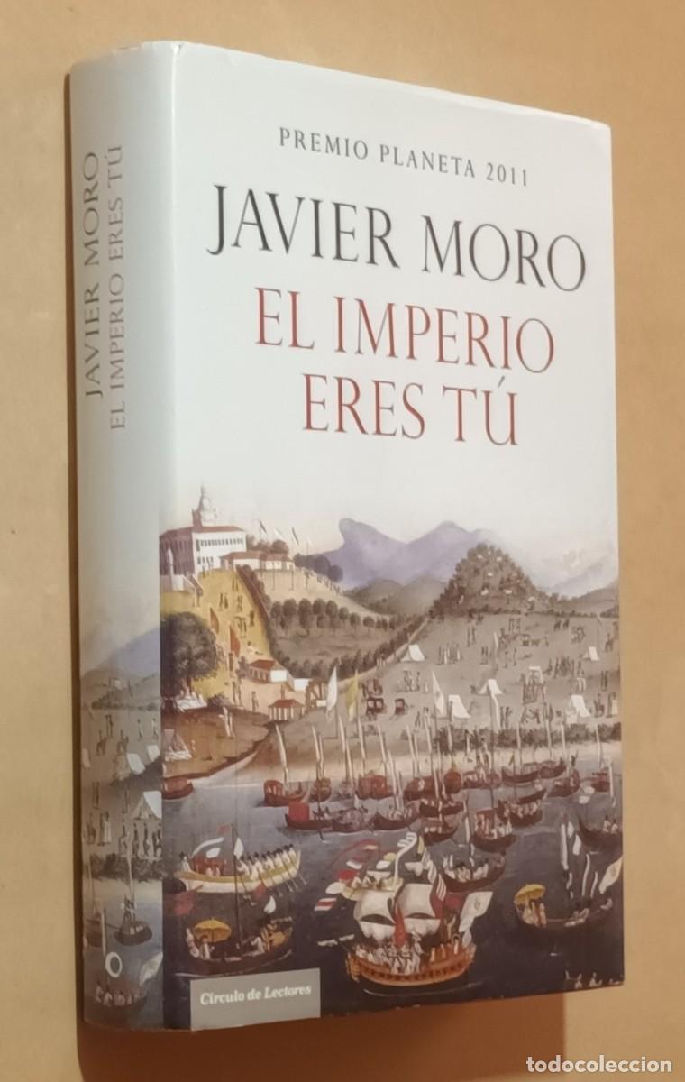 Libros de segunda mano: EL IMPERIO ERES T&Uacute; - JAVIER MORO - CIRCULO DE LECTORES - 2011 - Foto 1