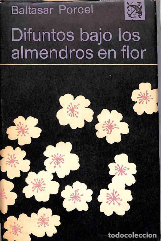 Libros de segunda mano: DIFUNTOS BAJO LOS ALMENDROS EN FLOR - Porcel, Baltasar - Ed. Destino - 1969 - &Aacute;ncora y Delf&iacute;n