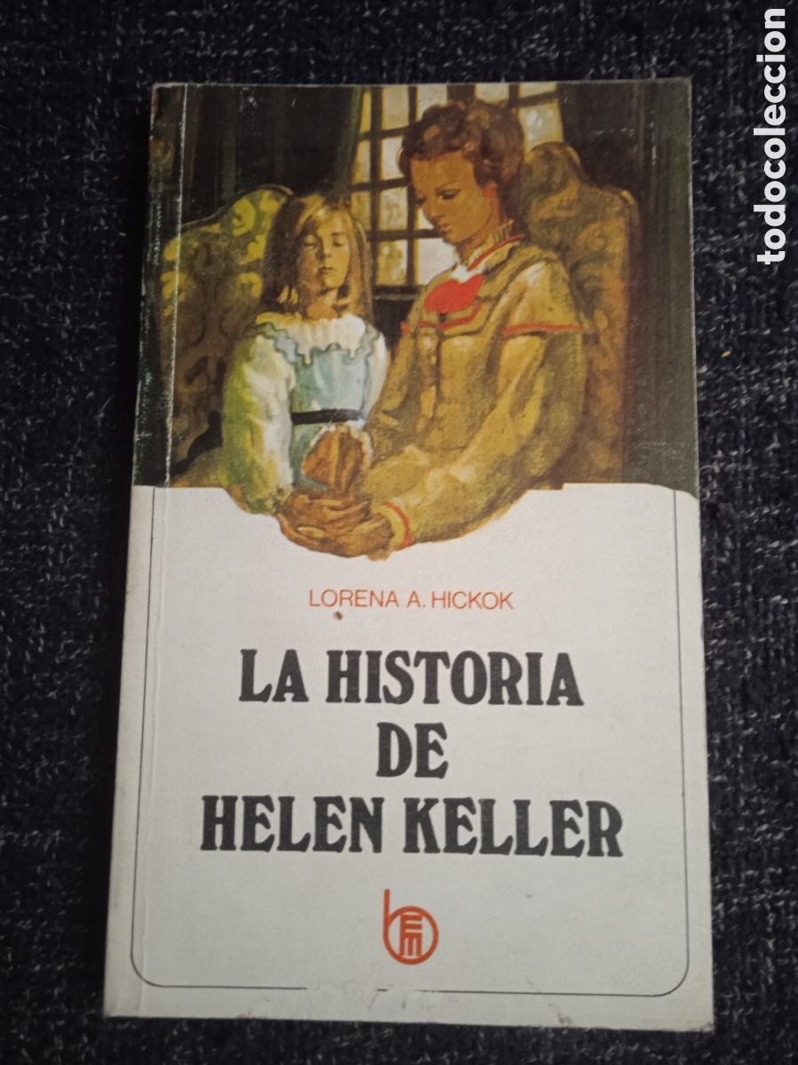 Libros de segunda mano: La historia de Helen Keller. / Lorena A. Hickok