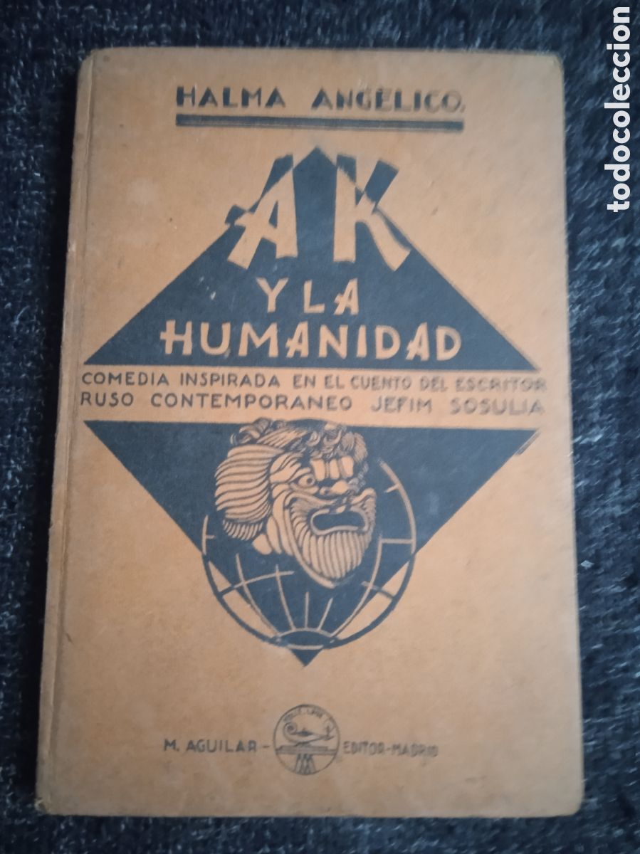 Libros de segunda mano: AK Y LA HUMANIDAD / HALMA ANGELICO -ED. M. AGUILAR 1938