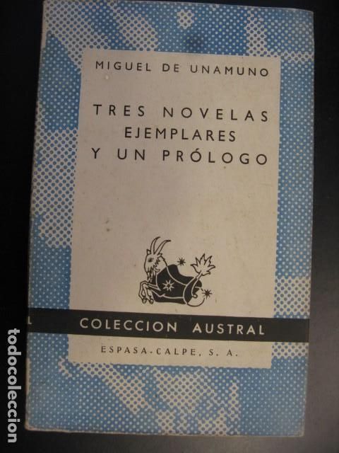 Libros de segunda mano: MIGUEL DE UNAMUNO TRES NOVELAS EJEMPLARES Y UN PR&Oacute;LOGO. AUSTRAL