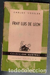 Libros de segunda mano: Fray Luis de Le&oacute;n, Carlos Vossler. Colecci&oacute;n Austral. Primera edici&oacute;n.