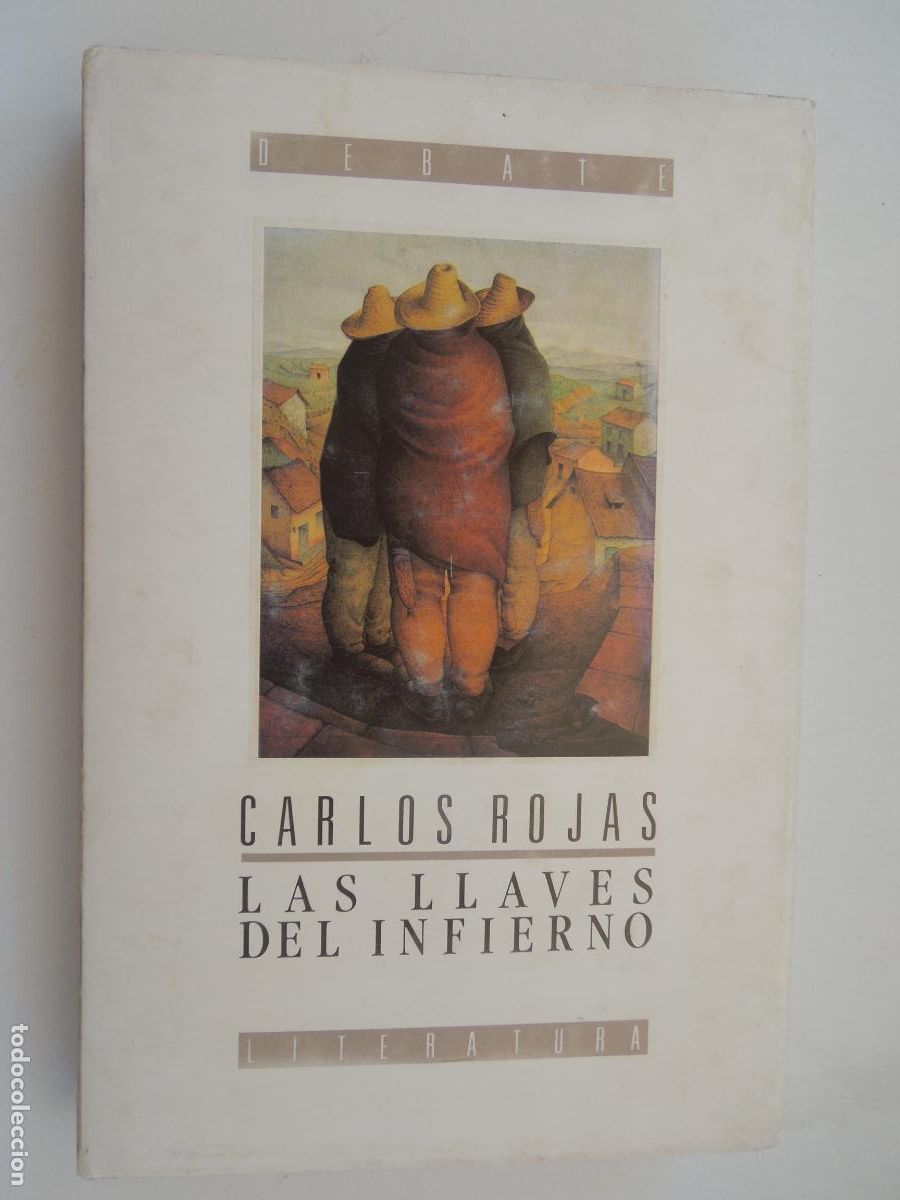 Libros de segunda mano: LAS LLAVES DEL INFIERNO - CARLOS ROJAS - EDITORIAL DEBATE 1985.