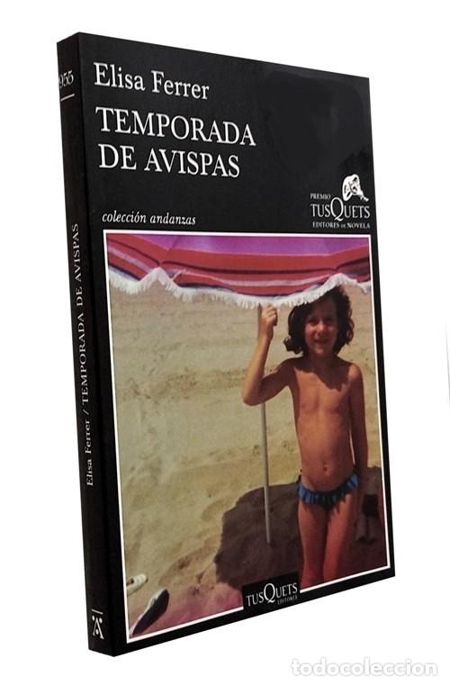 Libri di seconda mano: TEMPORADA DE AVISPAS. ELISA FERRER. COLECCION ANDANZAS. EDITORIAL TUSQUETS 2019.