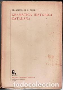 Libri di seconda mano: Gramatica historica catalana, Francisco de B. Moll