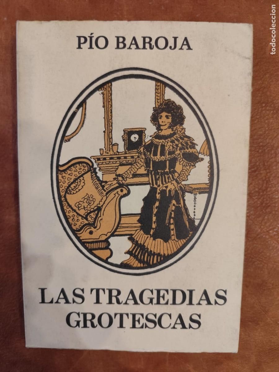 Second hand books: P&iacute;o Baroja . LAS TRAGEDIAS GROTESCAS. Caro Raggio
