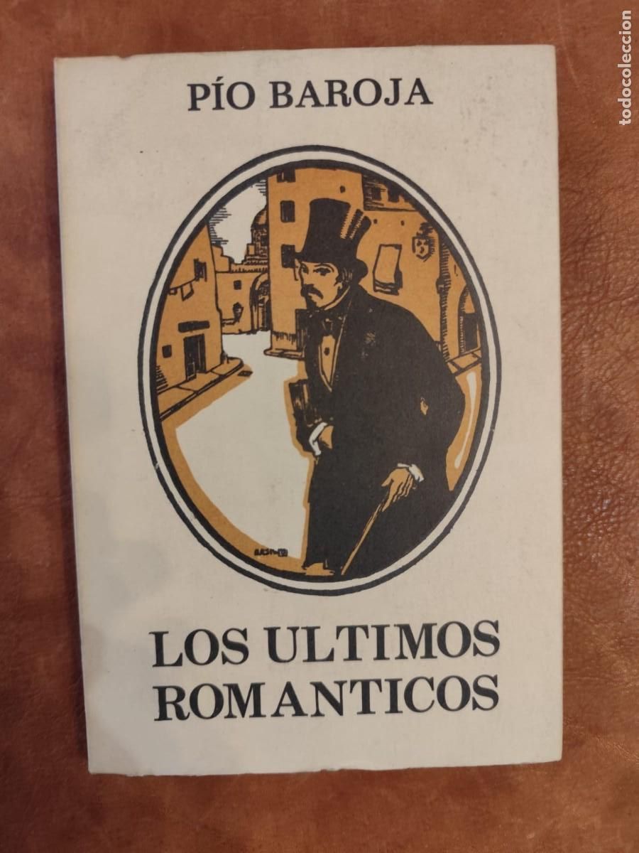 Livres d'occasion: P&iacute;o Baroja. LOS &Uacute;LTIMOS ROM&Aacute;NTICOS. Caro Raggio Editor.