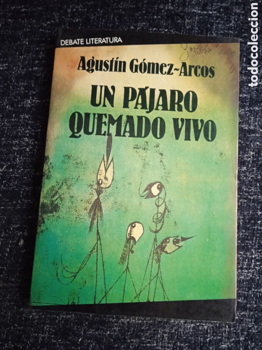 Libros de segunda mano: UN P&Aacute;JARO QUEMADO VIVO / AGUST&Iacute;N G&Oacute;MEZ-ARCOS