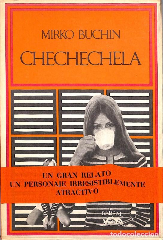 Libros de segunda mano: Chechechela - Buchin, Mirko - Barral Editores - 1971, 1&ordf; ed. - Hispanica Nova, N&ordm; 24