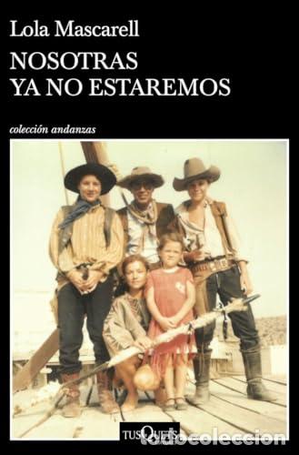 Libros de segunda mano: Nosotras ya no estaremos - Lola Mascarell