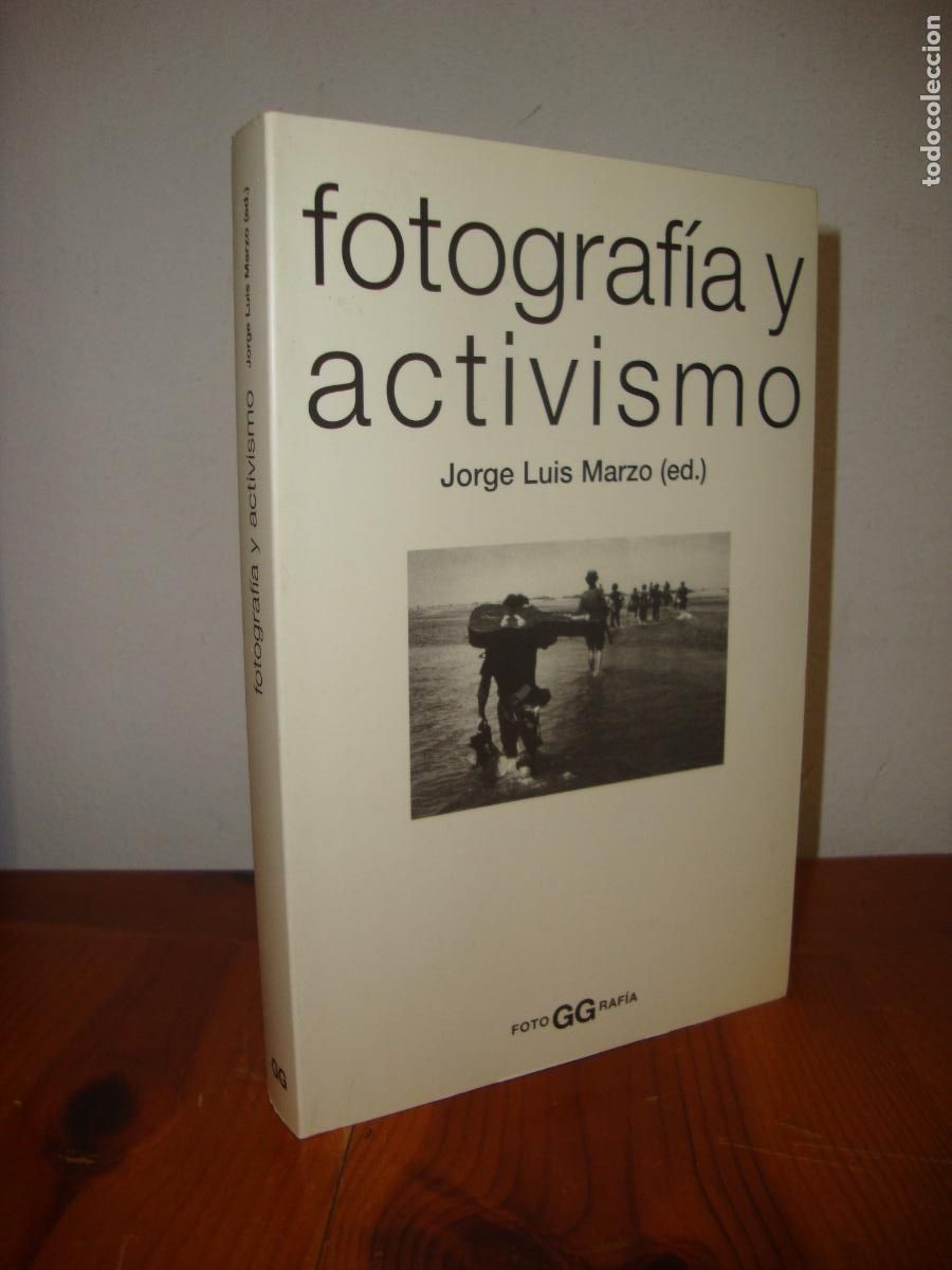 Libros de segunda mano: FOTOGRAFIA Y ACTIVISMO. TEXTOS Y PRACTICAS (1979-2000) (GUSTAVO GILI) - JORGE LUIS MARZO (ED.)