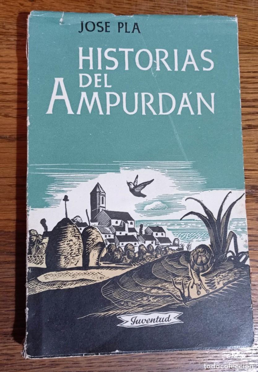 Libros de segunda mano: HISTORIAS DEL AMPURD&Aacute;N - JOSE PLA - EDITORIAL JUVENTUD - PRIMERA EDICI&Oacute;N 1957