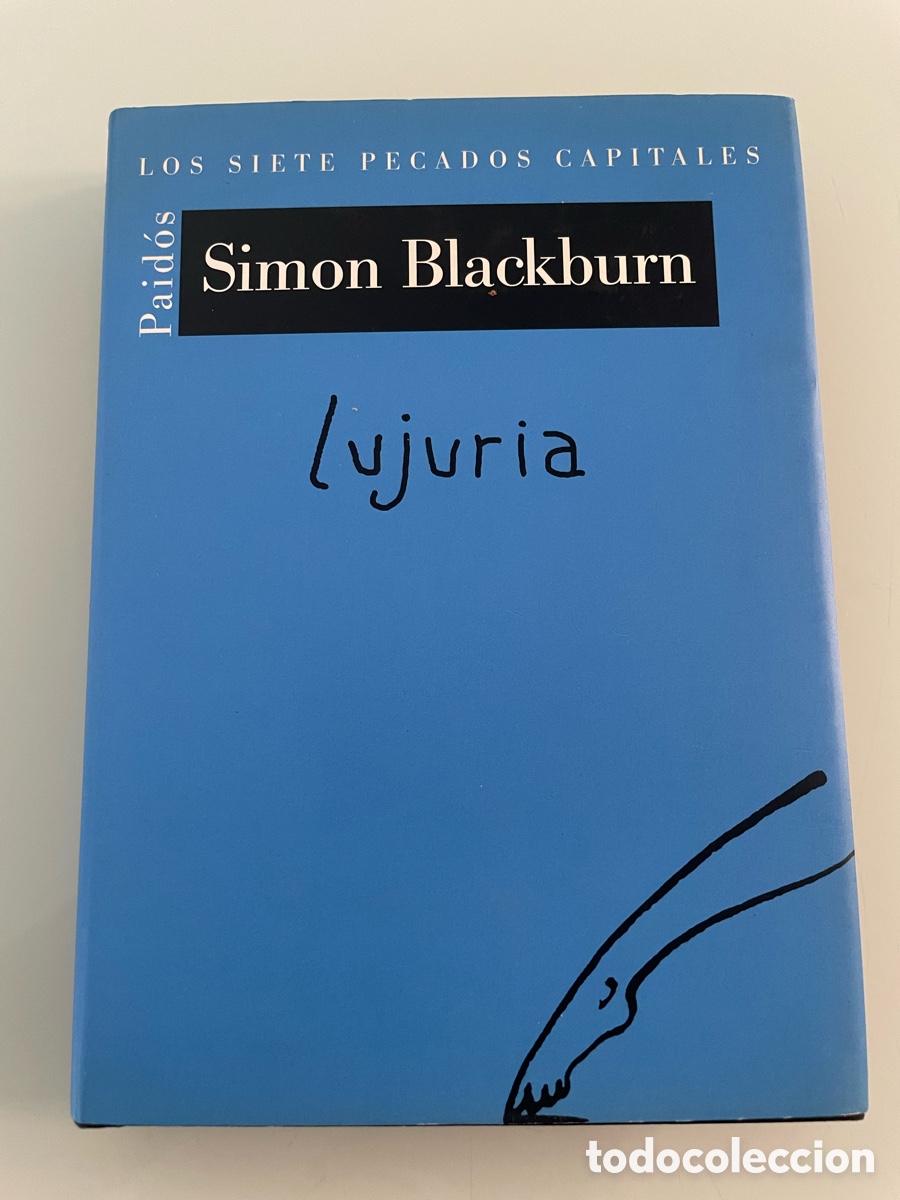Libros de segunda mano: Lujuria. Los siete pecados capitales. Simon Blackburn. Paidos. Primera Edicion 2005. Tapa dura