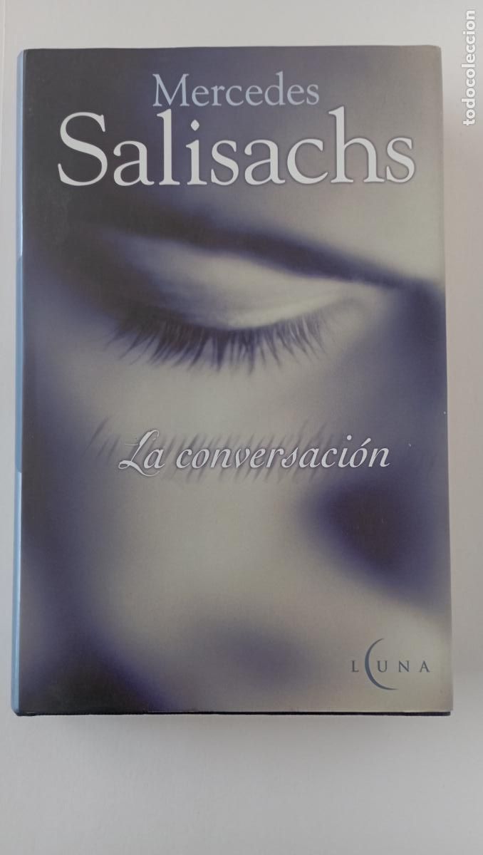Libros de segunda mano: PLI - LA CONVERSACI&Oacute;N - MERCEDES SALISACHS- COMO NUEVO 1&ordf; EDICI&Oacute;N 2002 EDICIONES B - TAPA DURA Y SOB