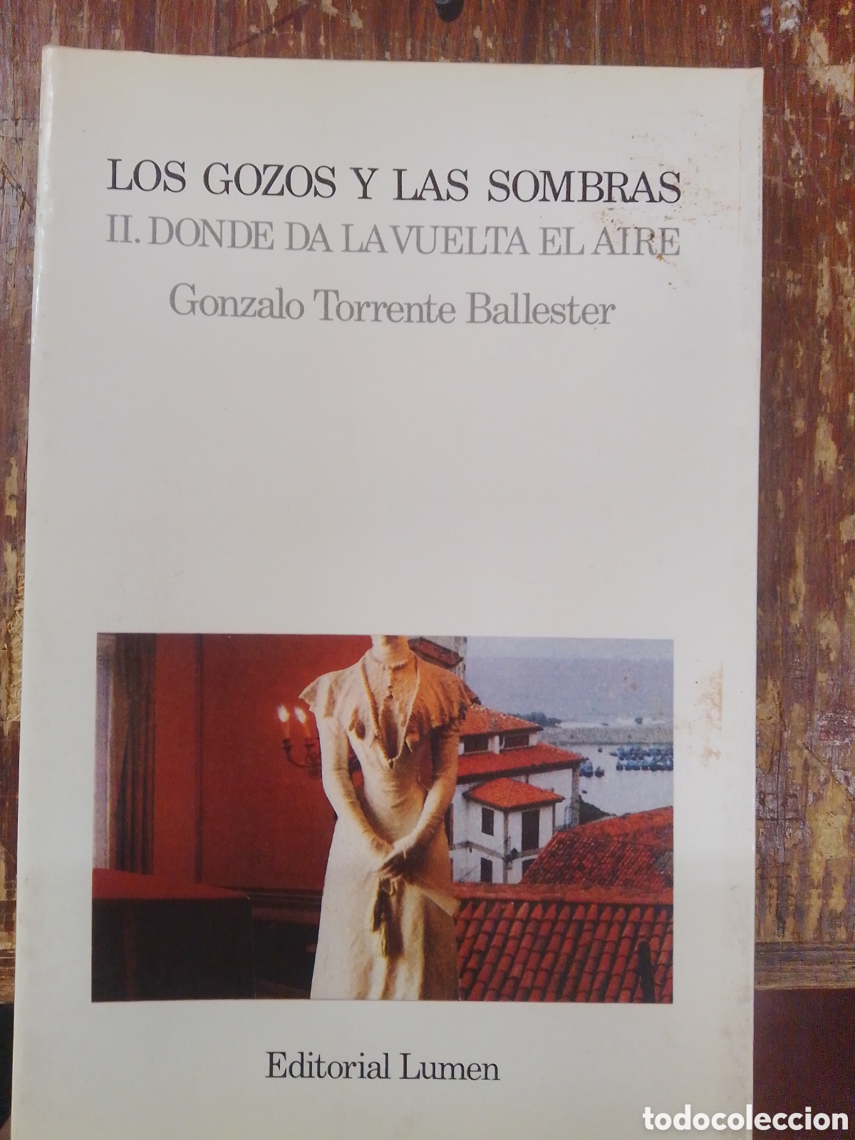 Libri di seconda mano: LOS GOZOS Y LAS SOMBRAS. II. DONDE DA LA VUELTA EL AIRE. TORRENTE BALLESTER, GONZALO. LUMEN. 1988
