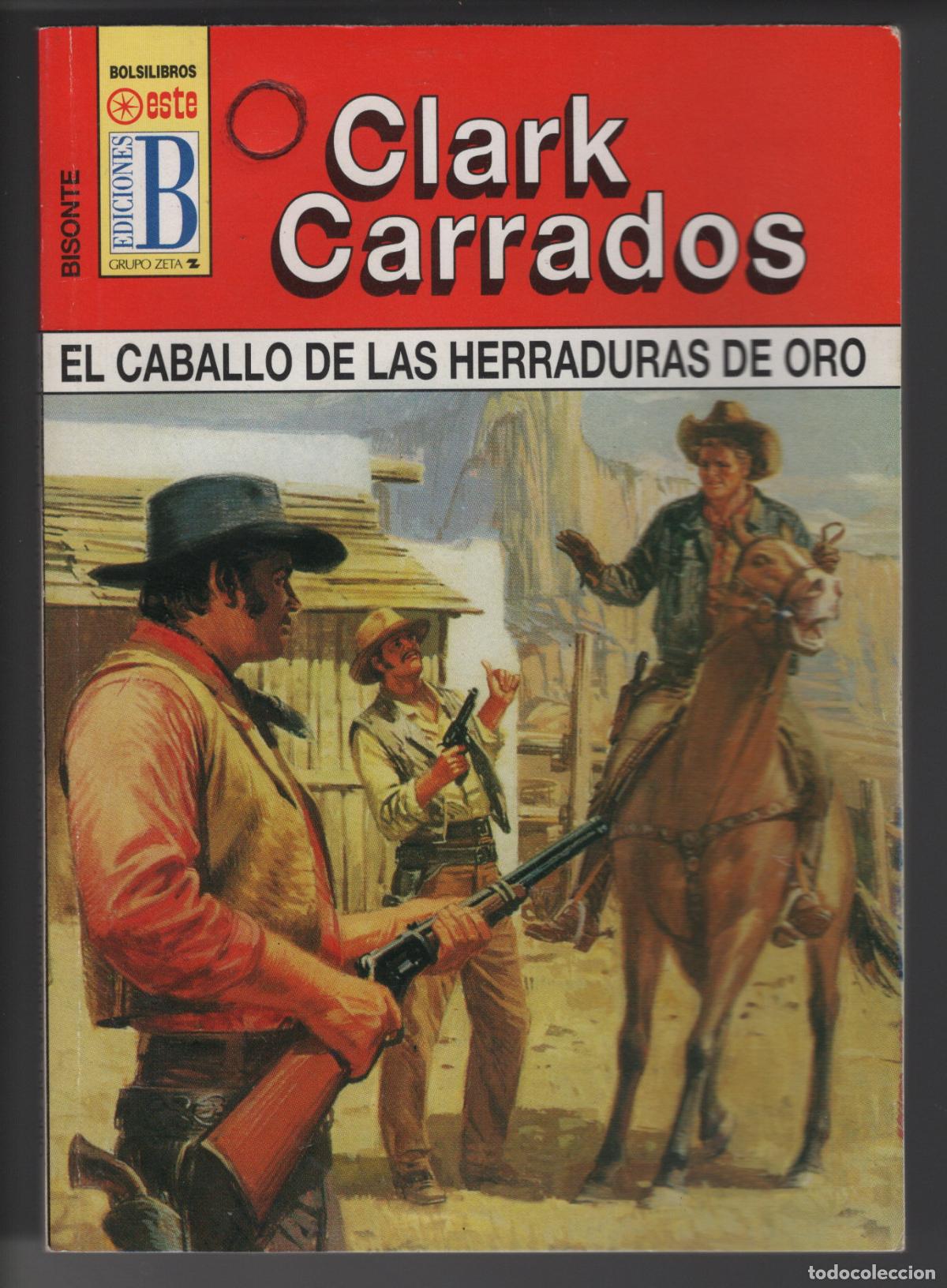Libros de segunda mano: BISONTE 1016 - EL CABALLO DE LAS HERRADURAS DE ORO - CLARK CARRADOS - BOLSILIBRO - EDICIONES B