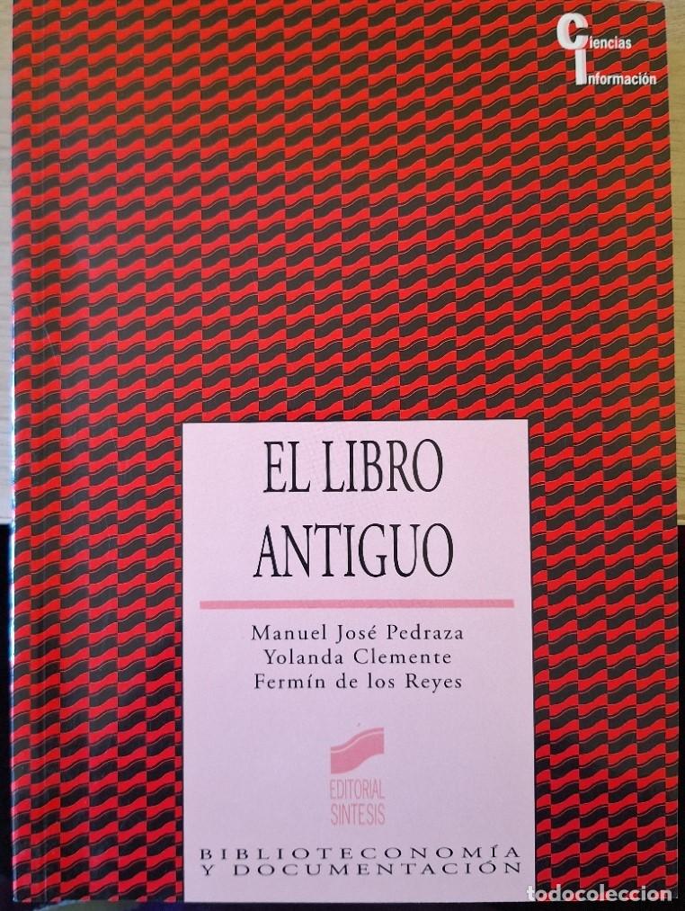 Livres d'occasion: EL LIBRO ANTIGUO. - PEDRAZA/CLEMENTE/REYES, Manuel Jose/Yolanda/Fermin de los.