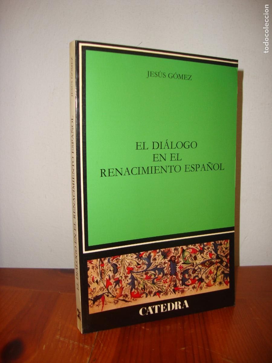 Libros de segunda mano: EL DIALOGO EN EL RENACIMIENTO ESPA&Ntilde;OL (CATEDRA) - JESUS GOMEZ