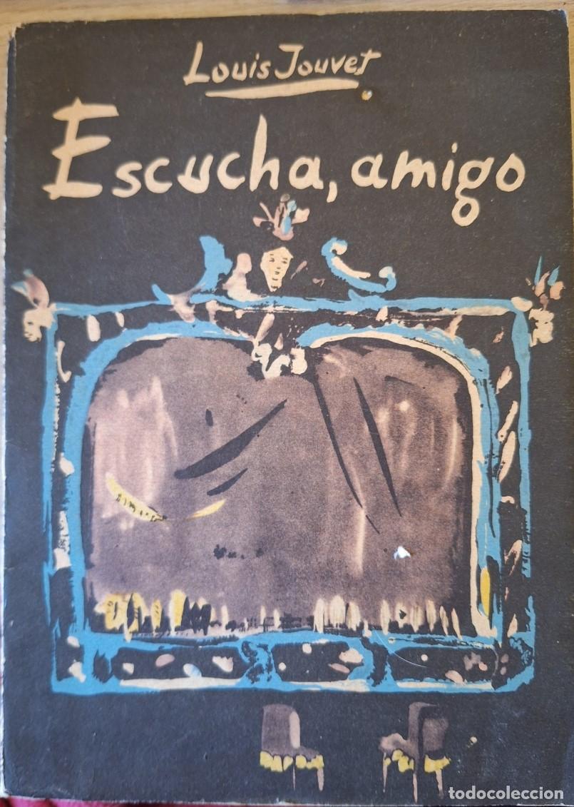 Second hand books: ESCUCHA, AMIGO. - JOUVET, Louis.