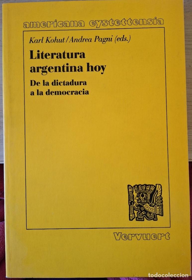 Libros de segunda mano: LITERATURA ARGENTINA HOY. DE LA DICTADURA A LA DEMOCRACIA. - KOHUT/PAGNI, Karl/Andrea (Eds.)