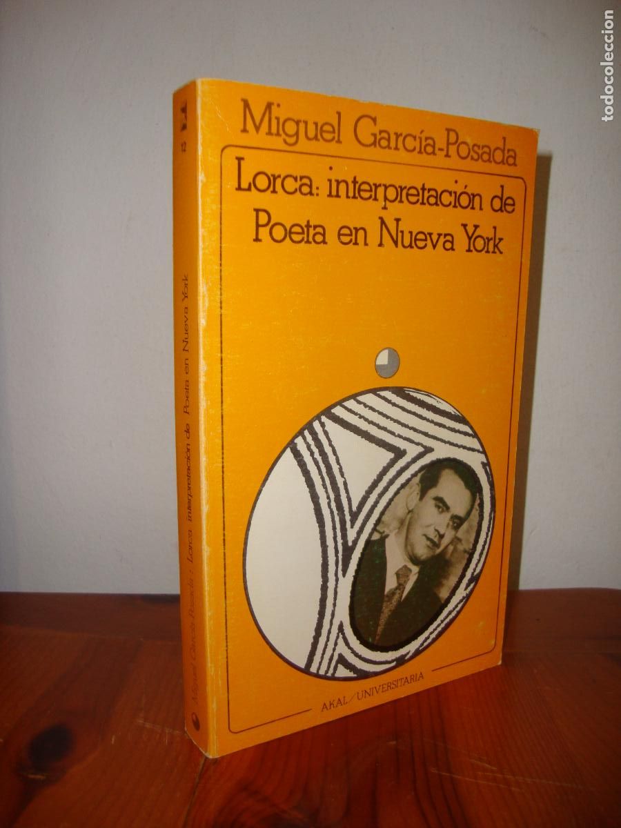 Libros de segunda mano: LORCA: INTERPRETACION DE POETA EN NUEVA YORK (EDICIONES AKAL) - MIGUEL GARCIA POSADA