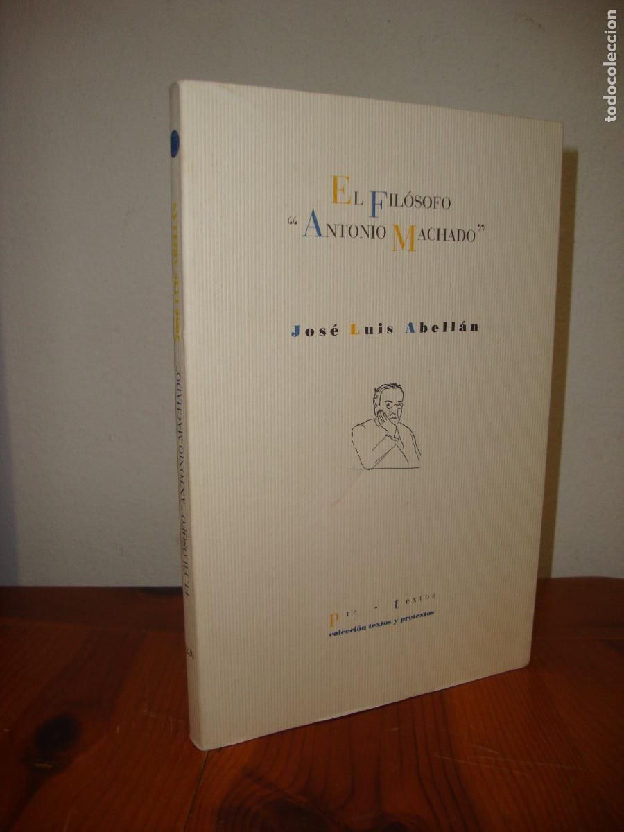 Libros de segunda mano: EL FILOSOFO ANTONIO MACHADO (EDITORIAL PRE-TEXTOS) - JOSE LUIS ABELLAN