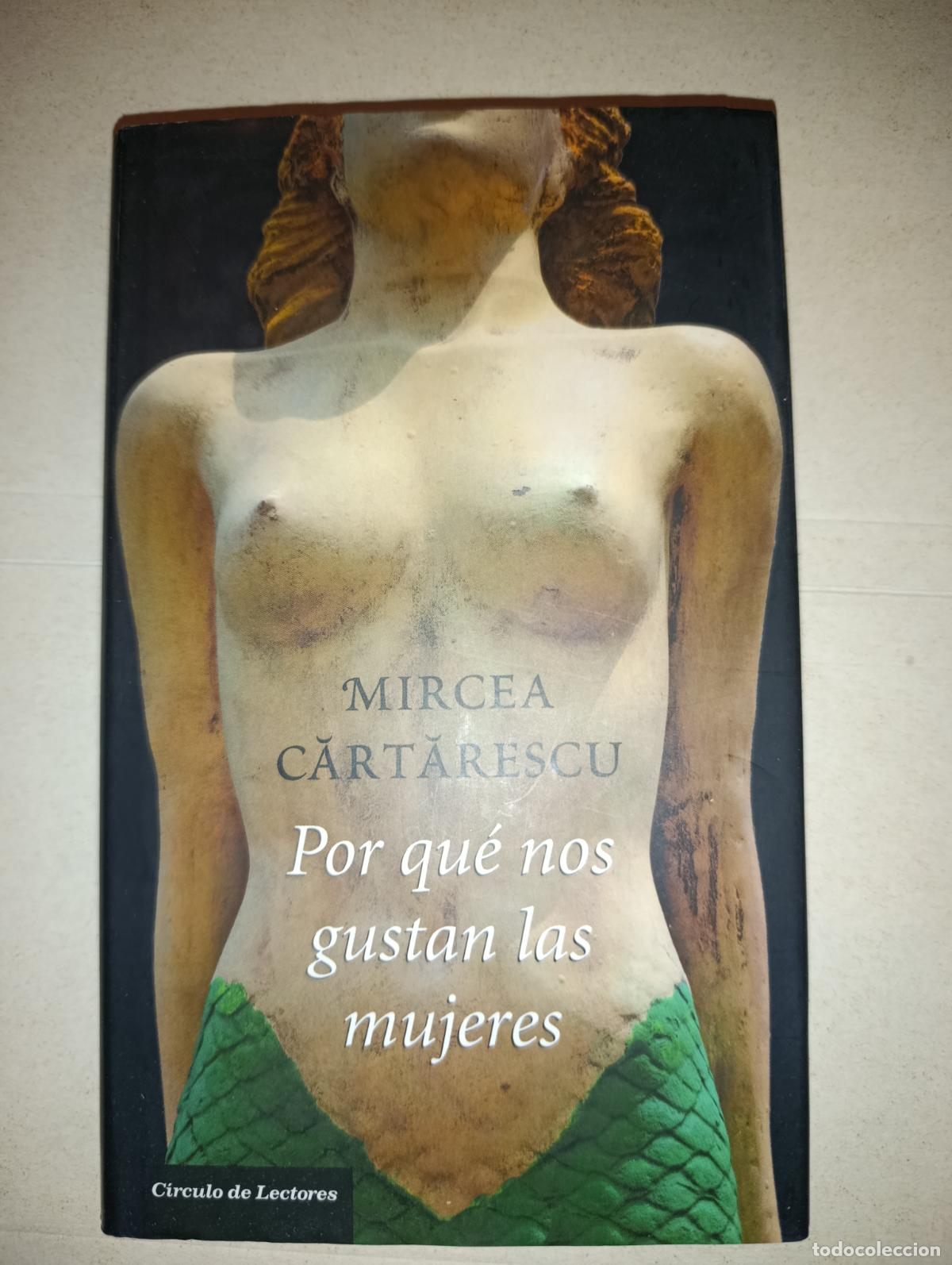 Libros de segunda mano: POR QUE NOS GUSTAN LAS MUJERES MIRCEA CARTARESCU