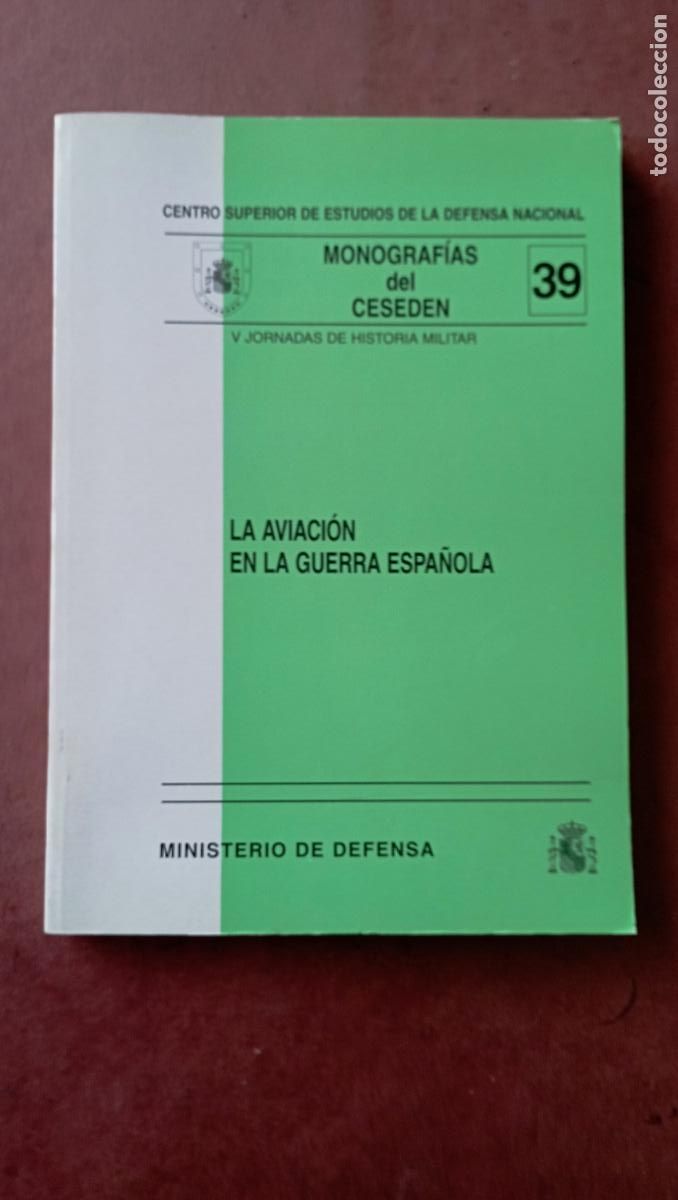 Libros de segunda mano: PLI - MONOGRAF&Iacute;AS DEL CESEDEN 39 - LA AVIACI&Oacute;N EN LA GUERRA ESPA&Ntilde;OLA - MUY NUEVO - a&ntilde;o 2000