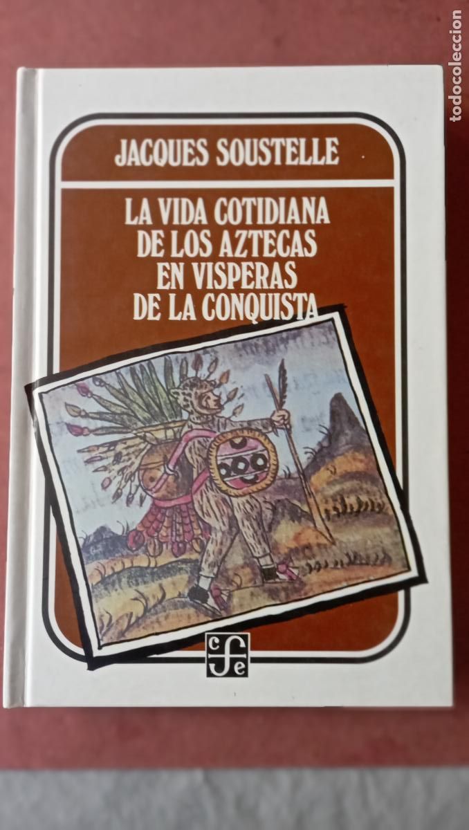 Libros de segunda mano: PLI - LA VIDA COTIDIANA DE LOS AZTECAS EN V&Iacute;SPERA DE LA CONQUISTA - JACQUES SOUSTELLE - NUEVO