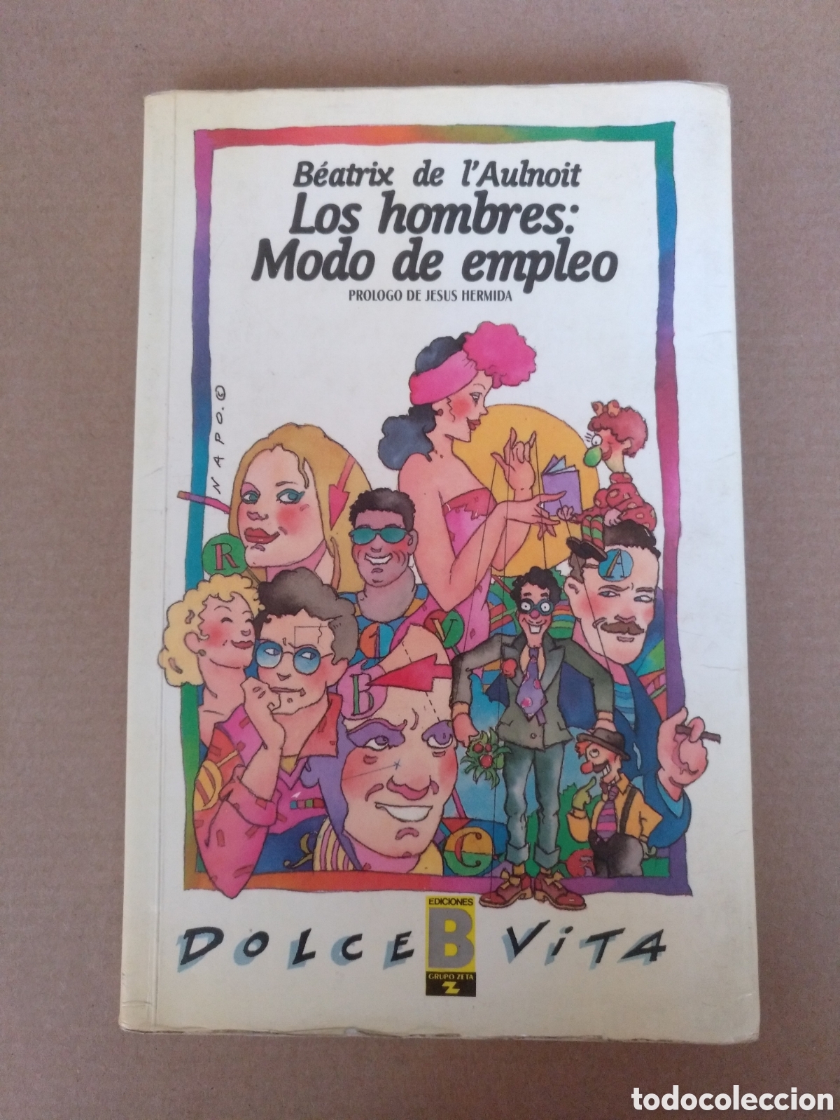 Libros de segunda mano: Los hombres: modo de empleo. B&eacute;atrix de l'Aulnoit. Dolce Vita 5. Ediciones B, 1988. Libro
