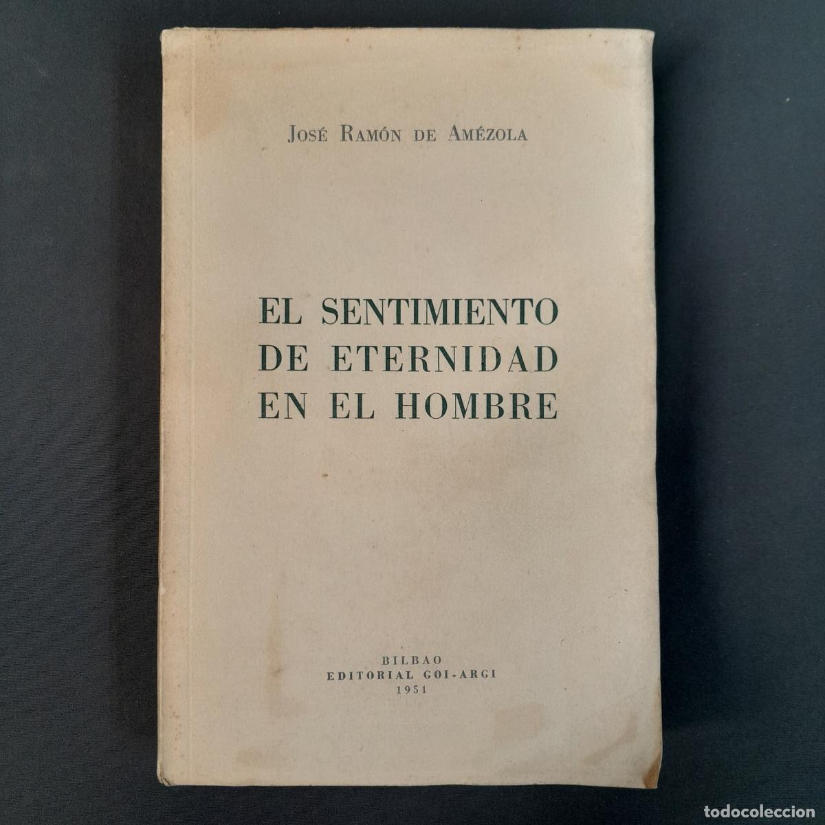 Livros em segunda m&atilde;o: L-908. EL SENTIMIENTO DE ETERNIDAD EN EL HOMBRE. JOS&Eacute; RAM&Oacute;N DE AM&Eacute;ZOLA. ED. GOI-ARGI 1951.