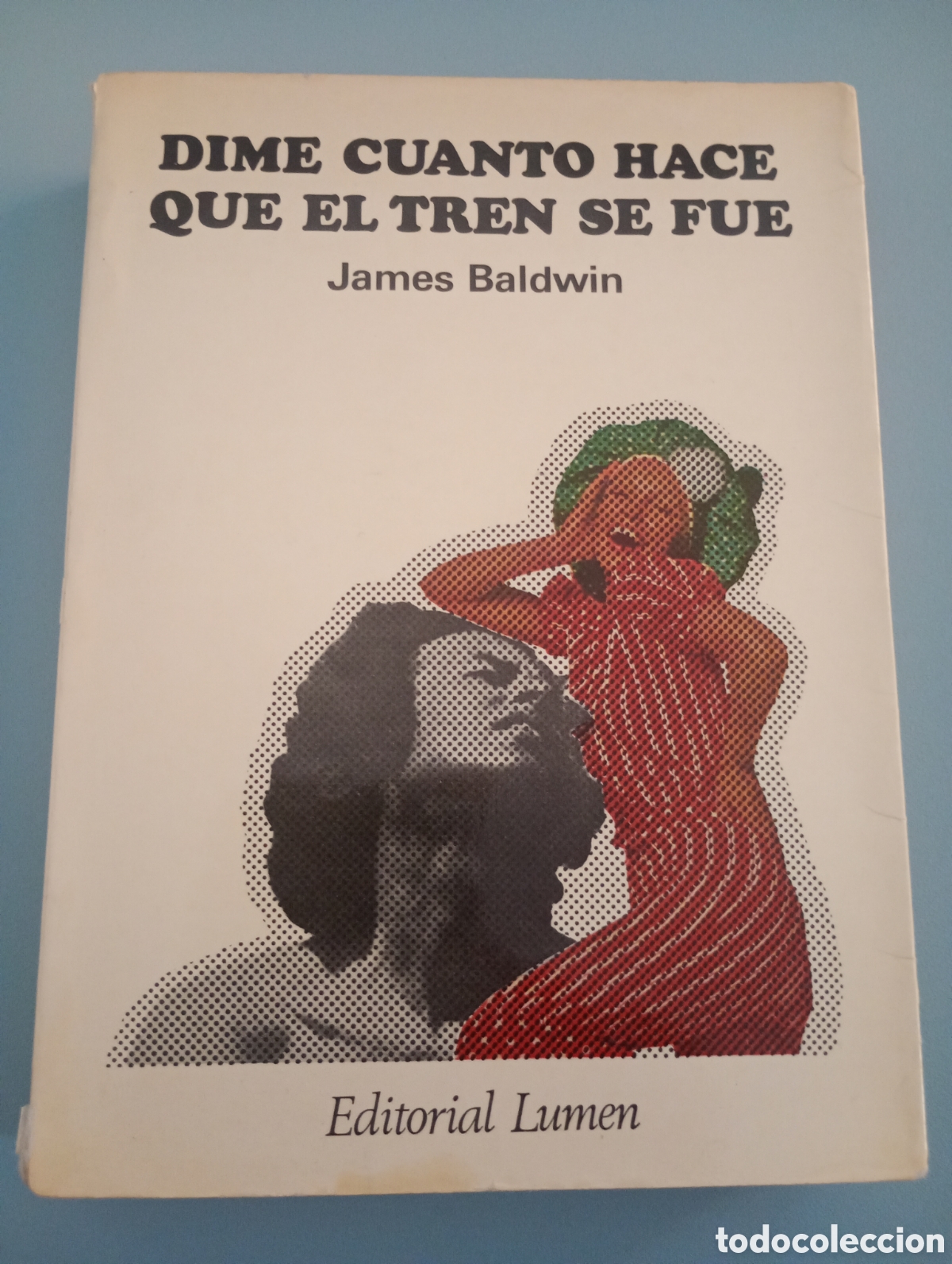 Libros de segunda mano: James Baldwin . Dime cuanto hace que el tren se fue . Editorial Lumen .