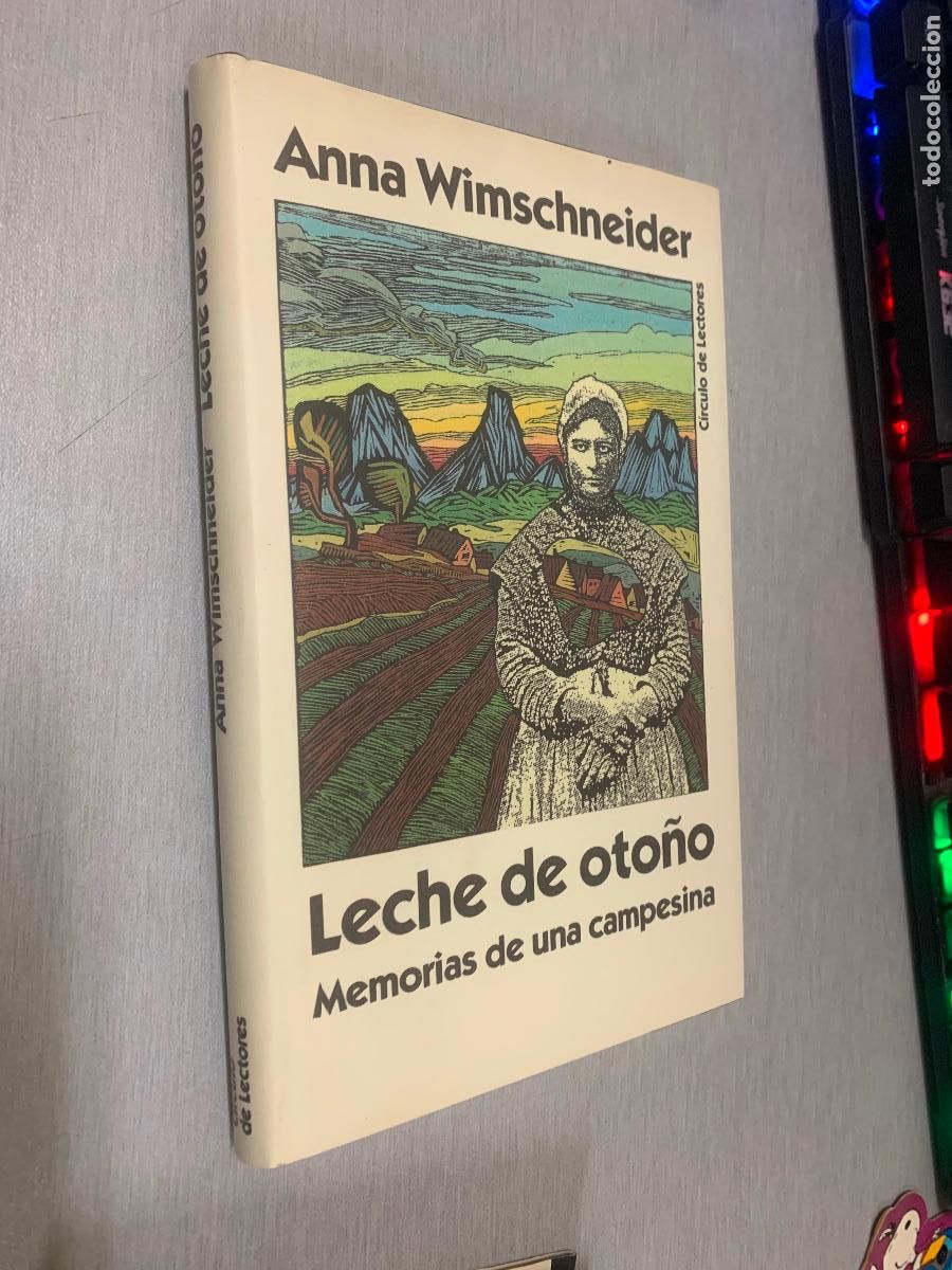 Libros de segunda mano: LECHE DE OTO&Ntilde;O, MEMORIAS DE UNA CAMPESINA / ANNA WIMSCHNEIDER / C&Iacute;RCULO DE LECTORES
