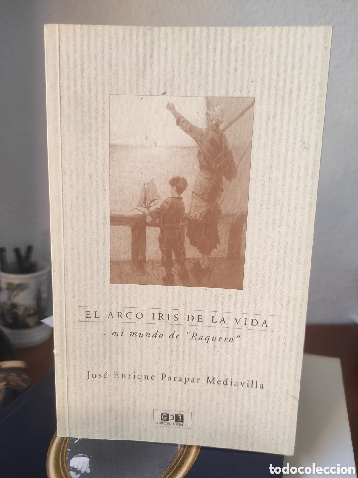Libros de segunda mano: EL ARCO IRIS DE LA VIDA - MI MUNDO DE &rdquo;RAQUERO&rdquo; - JOS&Eacute; ENRIQUE PARAPAR MEDIAVILLA (PEDIDO MINIMO 10&euro;