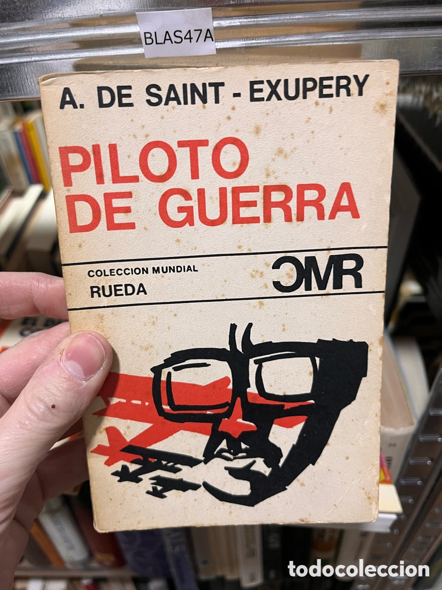 Libros de segunda mano: BLAS47A A. DE SAINT - EXUPERY PILOTO DE GUERRA COLECCION MUNDIAL RUEDA OMR