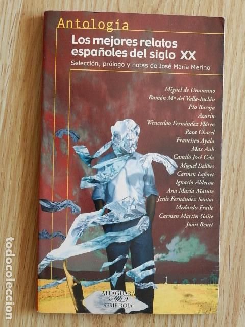 Libros de segunda mano: Los mejores relatos espa&ntilde;oles del siglo XX Antolog&iacute;a Jos&eacute; Mar&iacute;a Merino Selecci&oacute;n Alfaguara Serie oro