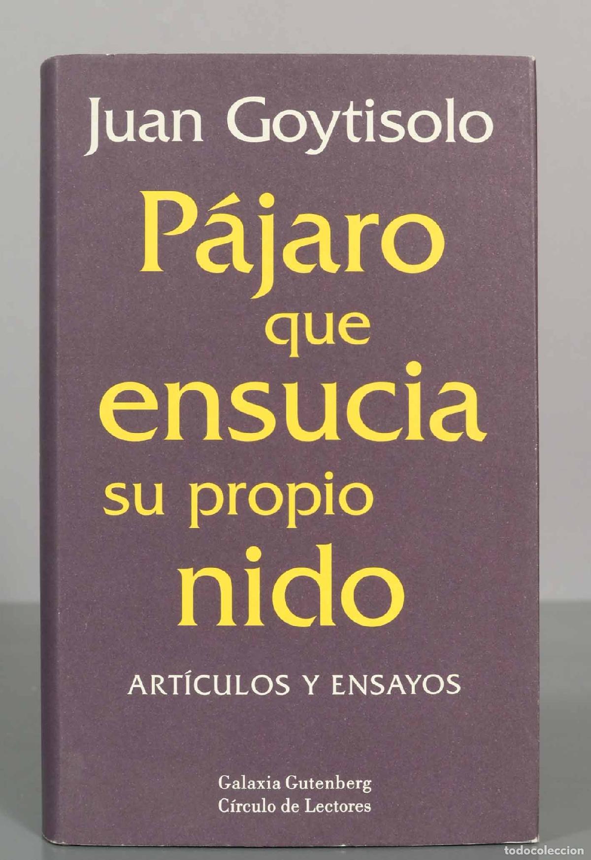 Second hand books: P&aacute;jaro que ensucia su propio nido: Art&iacute;culos y ensayos - Juan Goytisolo - Galaxia Gutenberg / C&iacute;rcul