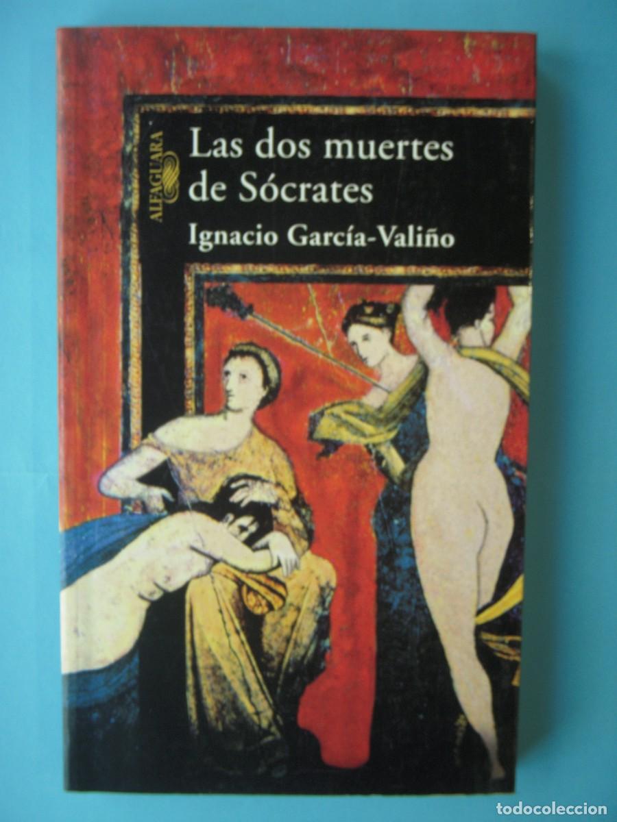 Libros de segunda mano: LAS DOS MUERTES DE SOCRATES - IGNACIO GARCIA-VALI&Ntilde;O - ALFAGUARA, 2003 1&ordf; EDICION (BUEN ESTADO)