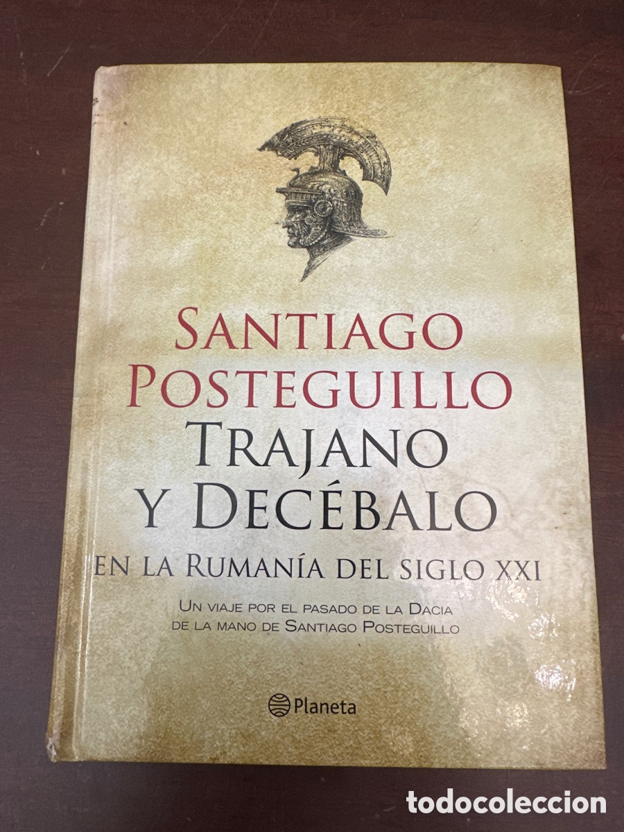 Libros de segunda mano: SANTIAGO POSTEGUILLO - TRAJANO Y DECEBALO EN LA RUMANIA DEL SIGLO XXI - PLANETA 2013