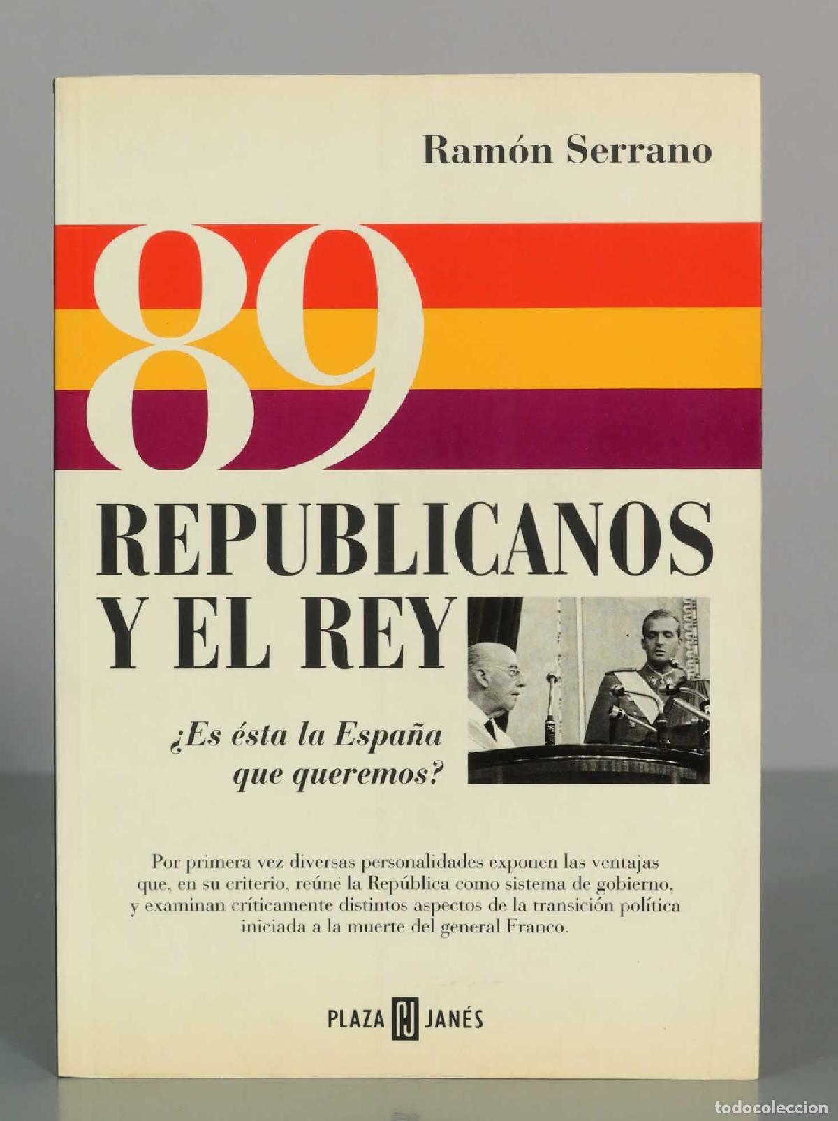 Libros de segunda mano: 89 Republicanos y el Rey - Ram&oacute;n Serrano - Plaza and Jan&eacute;s
