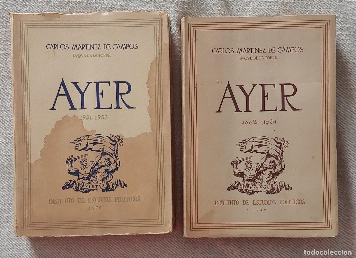 Second hand books: 2 LIBROS &rdquo;AYER 1892-1931&rdquo; ( a&ntilde;o 1946 ) y &rdquo;AYER 1931-1953&rdquo; ( a&ntilde;o 1970 ). CARLOS MARTINEZ DE CAMPOS