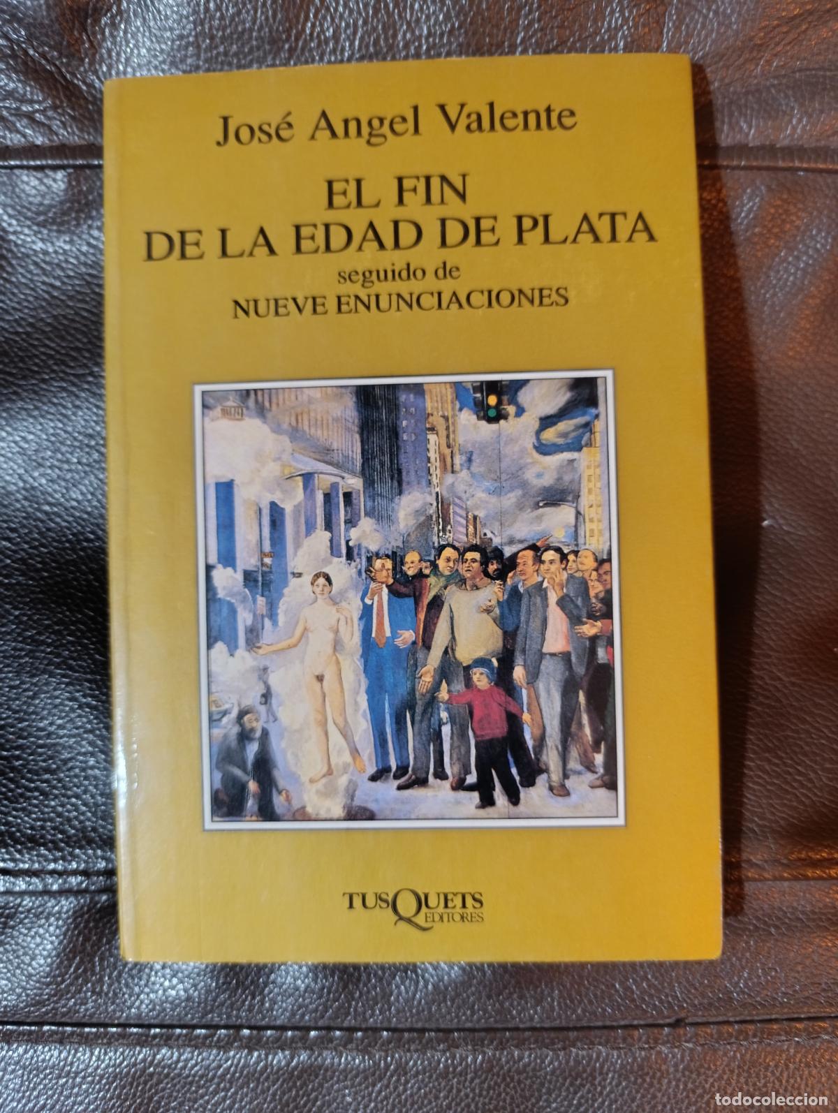 Libros de segunda mano: EL FIN DE LA EDAD DE PLATA JOSE ANGEL VALENTE