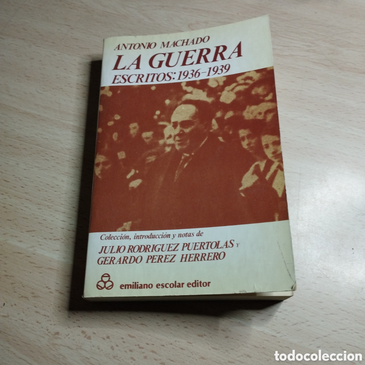 Libros de segunda mano: La guerra. Escritos 1936-1939. Antonio Machado. 1983. Emiliano Escolar