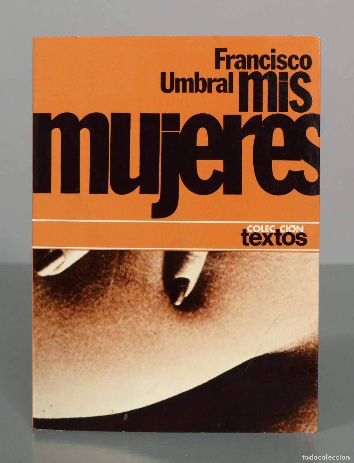 Livres d'occasion: Mis mujeres - Francisco Umbral - Editorial Planeta - Colecci&oacute;n Textos