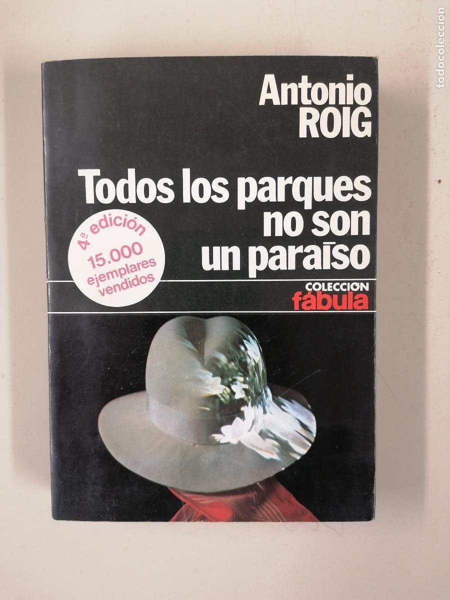 Libros de segunda mano: TODOS LOS PARQUES SON UN PARA&Iacute;SO. ANTONIO ROIG.