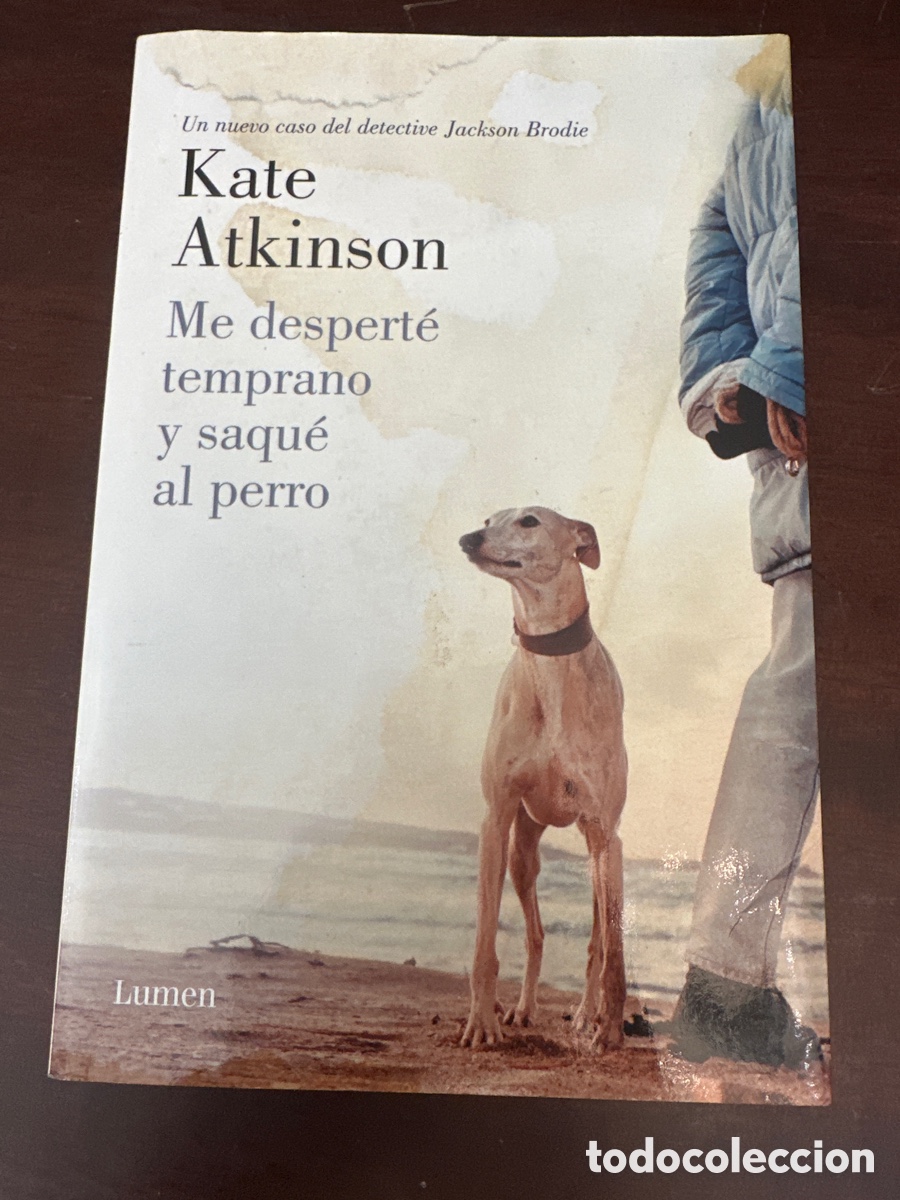 Libros de segunda mano: ME DESPERTE TEMPRANO Y SAQUE AL PERRO. KATE ATKINSON. LUMEN. 2013 495 pp