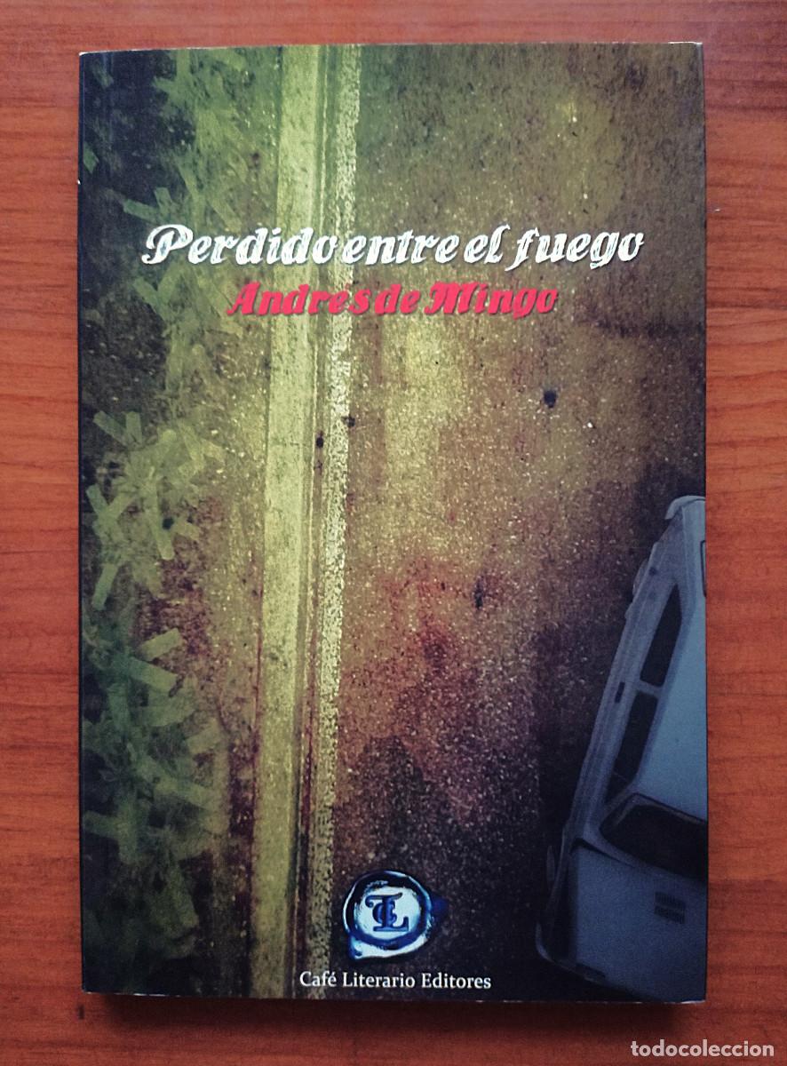 Libros de segunda mano: Perdido entre el fuego - Andr&eacute;s de Mingo - Caf&eacute; Literario Editores, 2014